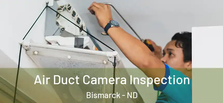  Air Duct Camera Inspection Bismarck - ND