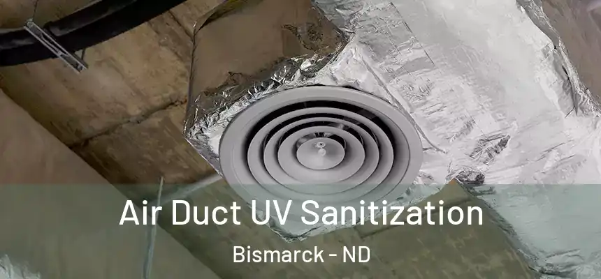  Air Duct UV Sanitization Bismarck - ND
