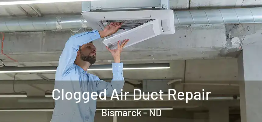  Clogged Air Duct Repair Bismarck - ND