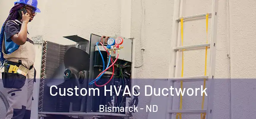 Custom HVAC Ductwork Bismarck - ND