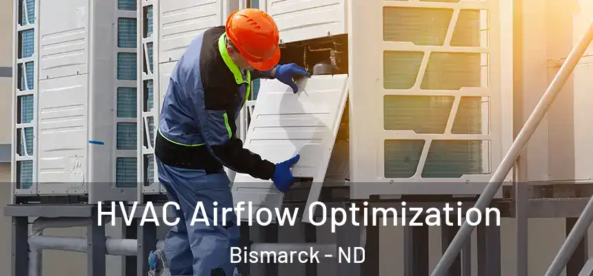  HVAC Airflow Optimization Bismarck - ND