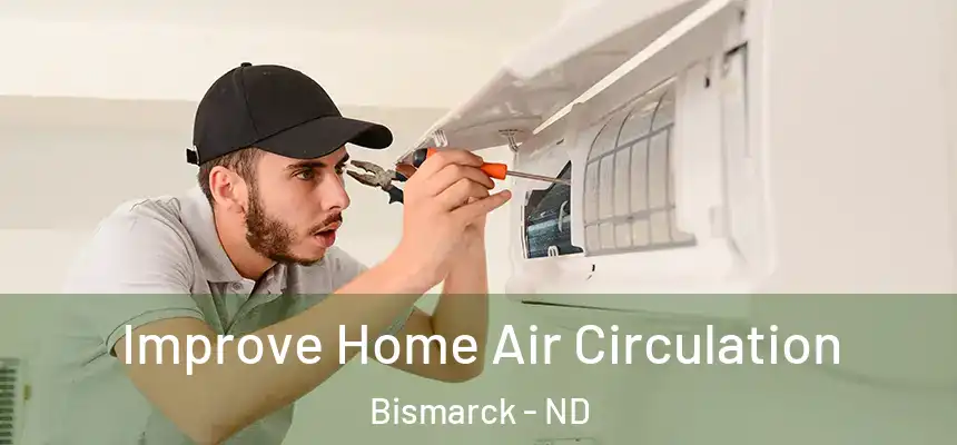  Improve Home Air Circulation Bismarck - ND