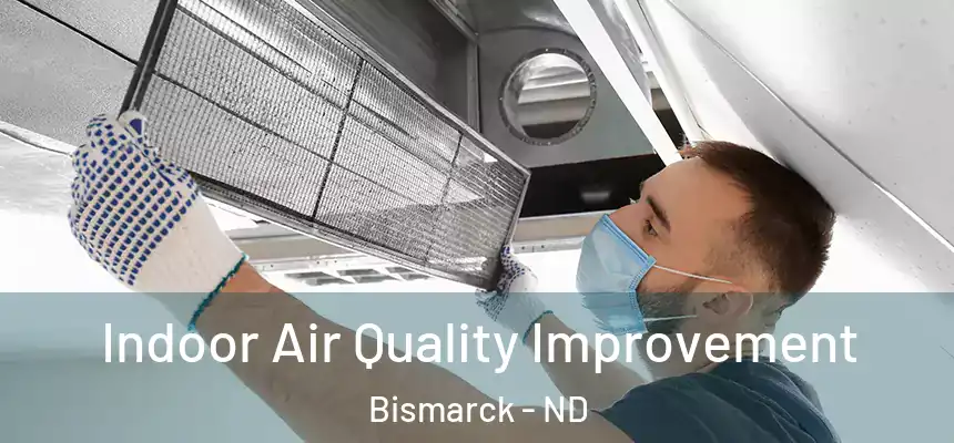  Indoor Air Quality Improvement Bismarck - ND