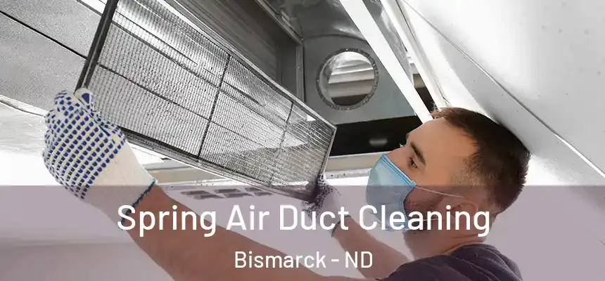  Spring Air Duct Cleaning Bismarck - ND
